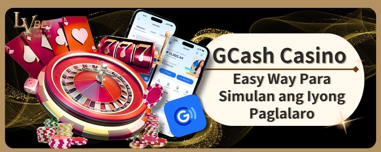 GCash Casino – Easy Way Para Simulan ang Paglalaro sa LVBET