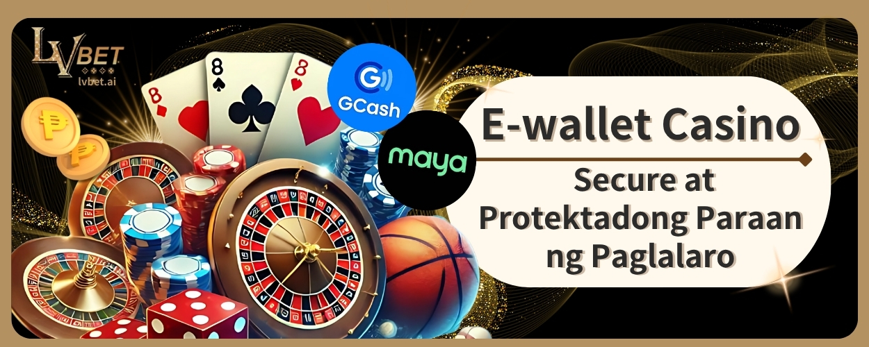 E-wallet Casino – Secure at Protektadong Paglalaro sa LVBET