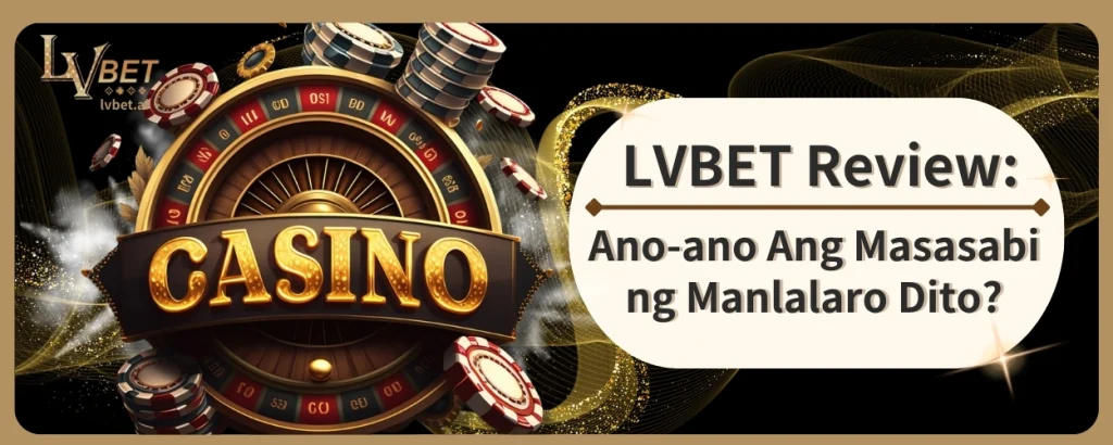 LVBET Review: Ano-ano Ang Masasabi ng Manlalaro Dito?