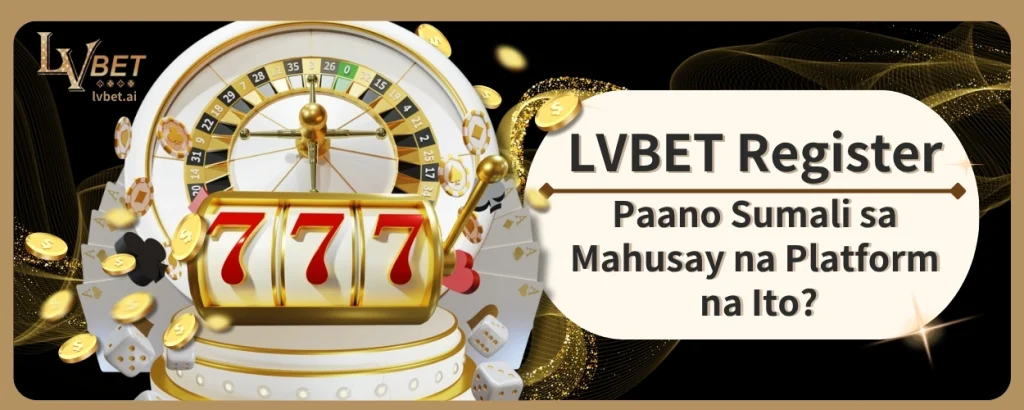 LVBET Register: Paano Sumali sa Mahusay na Platform?