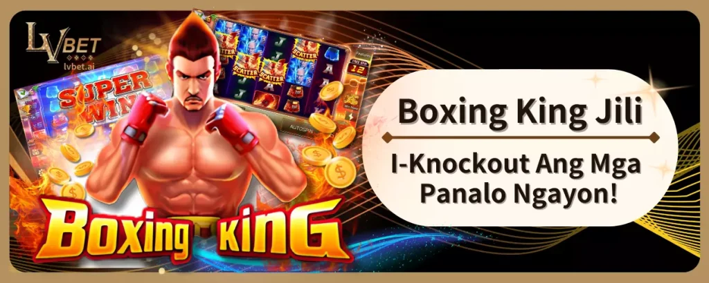 Boxing King JILI: I-Knockout Ang Mga Panalo Ngayon!