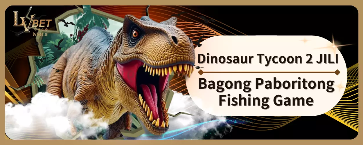 Dinosaur Tycoon 2 JILI: Bagong Paboritong Fishing Game