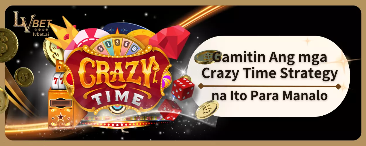 Gamitin Ang mga Crazy Time Strategy na Ito Para Manalo