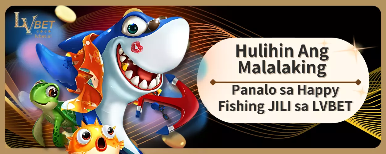 Hulihin Ang Malalaking Panalo sa Happy Fishing JILI sa LVBET