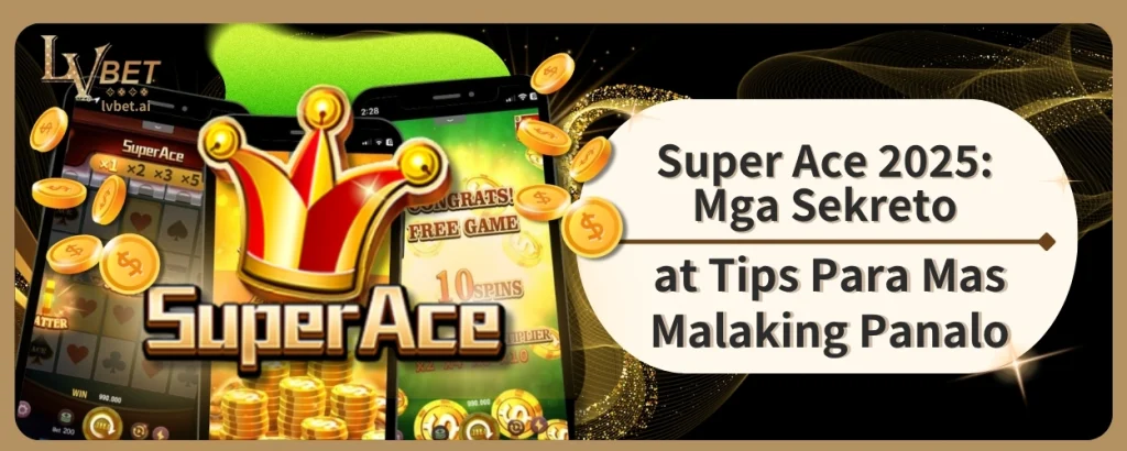 Super Ace 2025: Mga Sekreto at Tips Para Mas Malaking Panalo