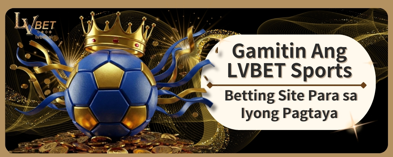 Gamitin Ang LVBET Sports Betting Site Para sa Iyong Pagtaya