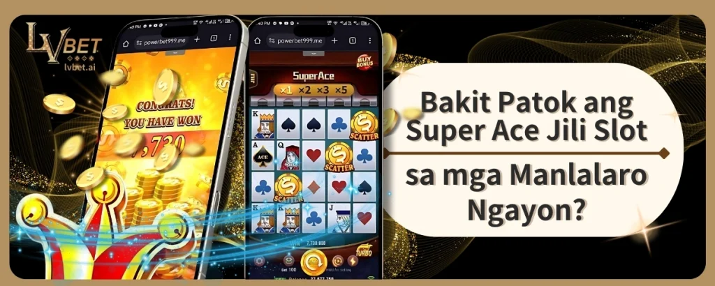 Bakit Patok ang Super Ace JILI Slot sa mga Manlalaro Ngayon?