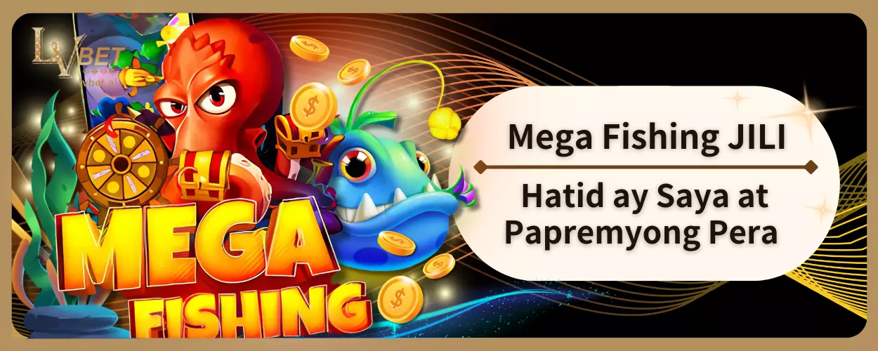 Mega Fishing JILI Hatid ay Saya at Papremyong Pera