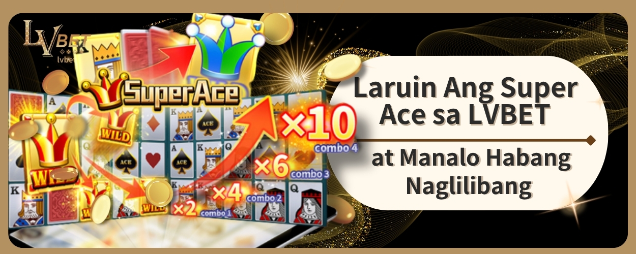 Laruin Ang Super Ace sa LVBET at Manalo Habang Naglilibang