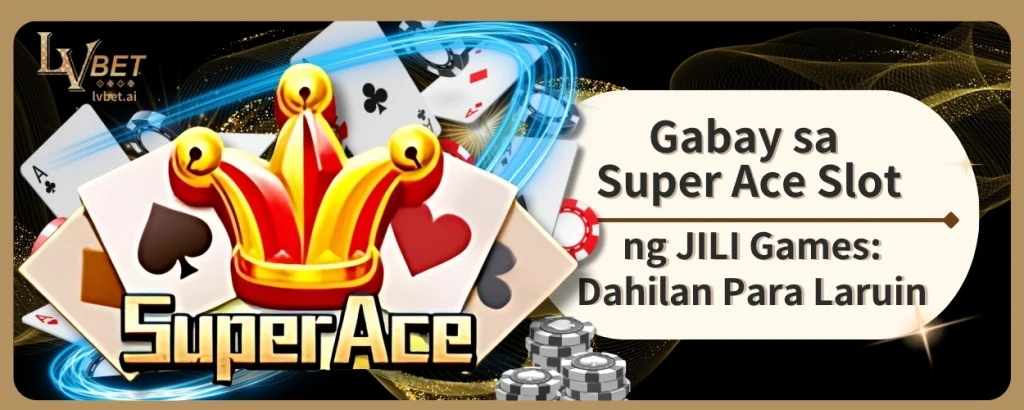 Gabay sa Super Ace Slot ng JILI Games: Dahilan Para Laruin