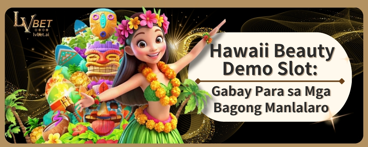 Hawaii Beauty Demo Slot: Gabay Para sa Mga Bagong Manlalaro