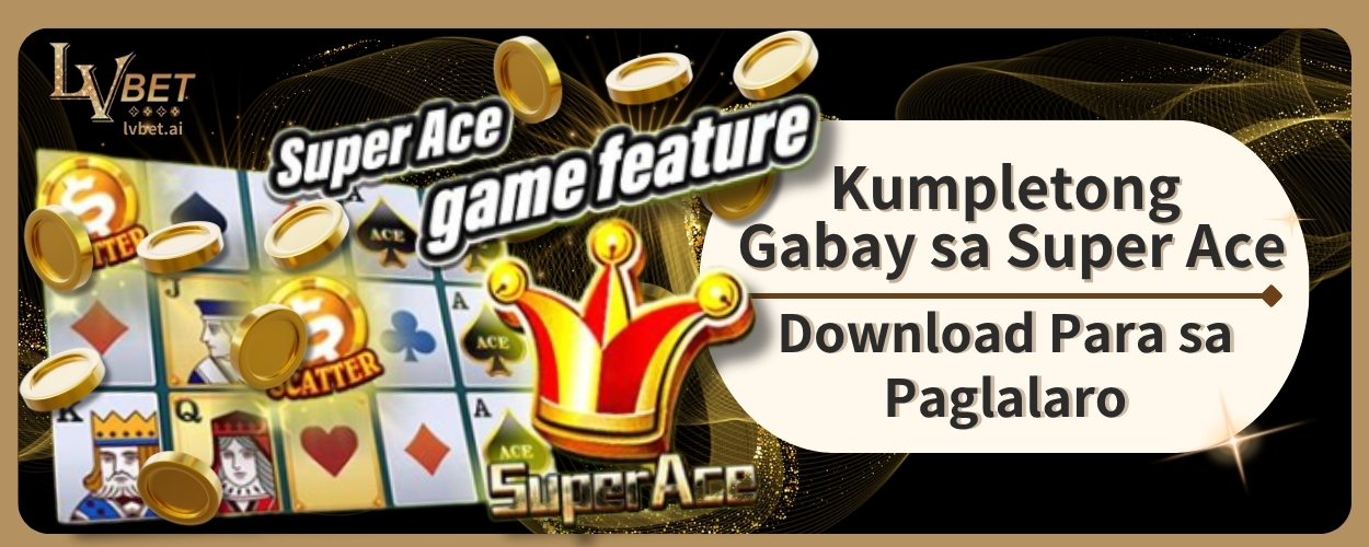 Kumpletong Gabay sa Super Ace Download Para sa Paglalaro
