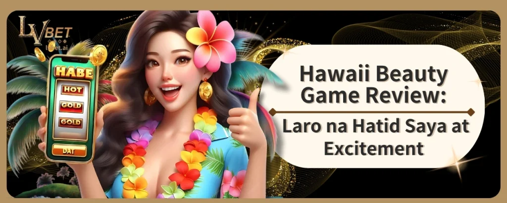 Hawaii Beauty Game Review: Laro na Hatid Saya at Excitement