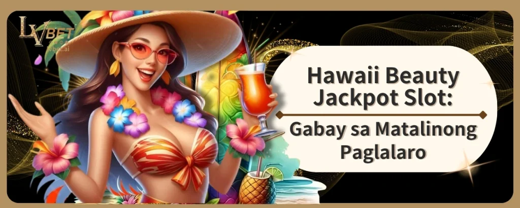 Hawaii Beauty Jackpot Slot: Gabay sa Matalinong Paglalaro