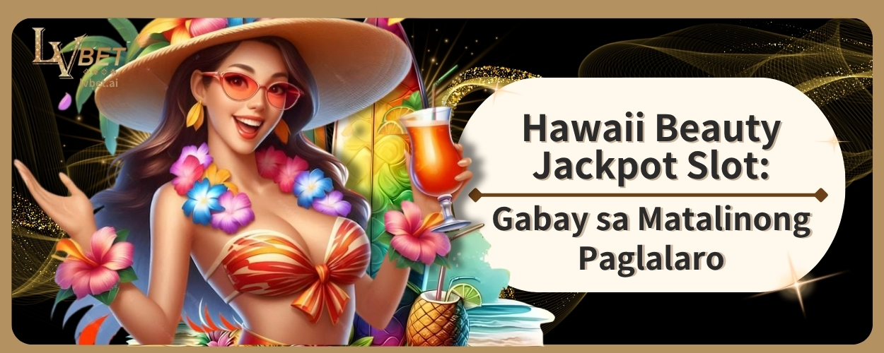 Hawaii Beauty Jackpot Slot: Gabay sa Matalinong Paglalaro