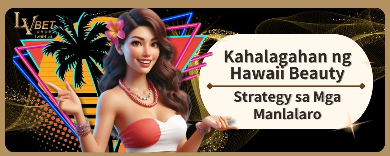 Kahalagahan ng Hawaii Beauty Strategy sa Mga Manlalaro