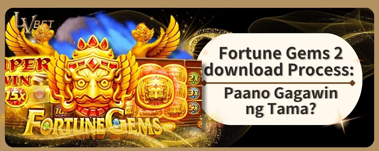 Fortune Gems 2 Download Process: Paano Gagawin ng Tama?
