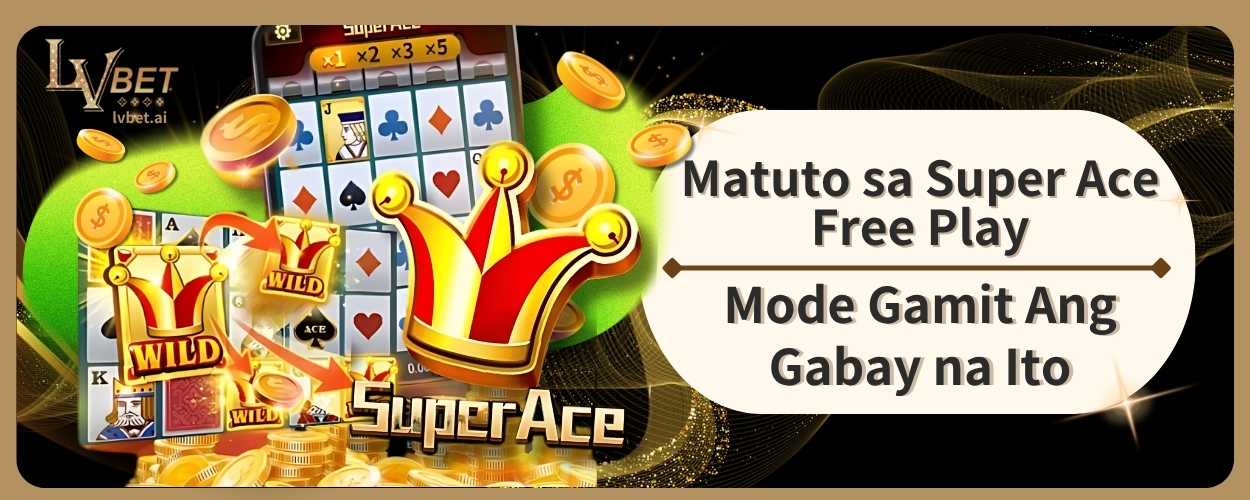 Matuto sa Super Ace Free Play Mode Gamit Ang Gabay na Ito