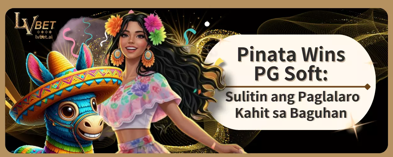 Pinata Wins PG Soft: Sulitin ang Paglalaro Kahit sa Baguhan