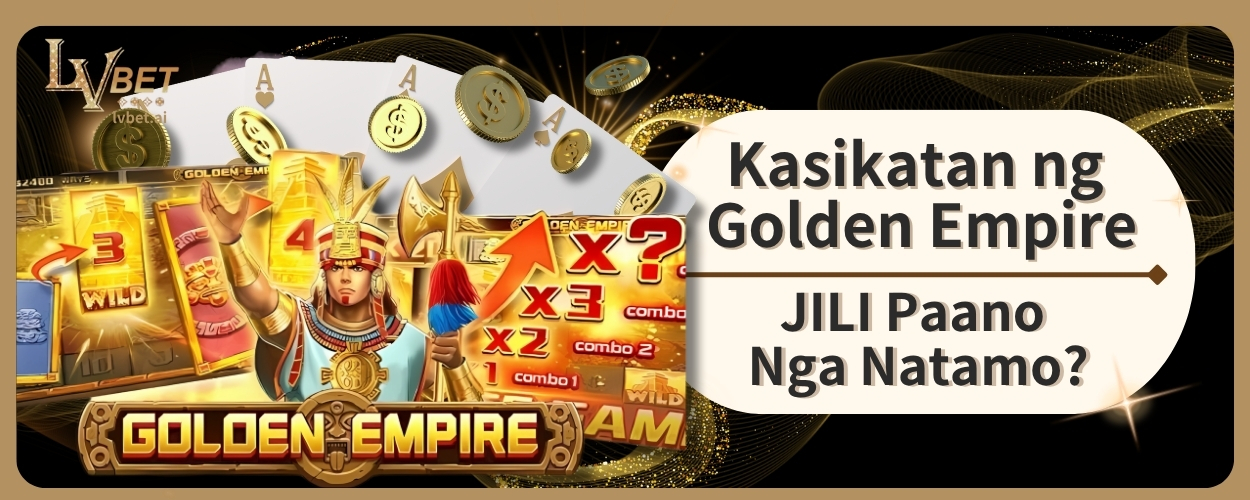 Kasikatan ng Golden Empire JILI Paano Ba Natamo?