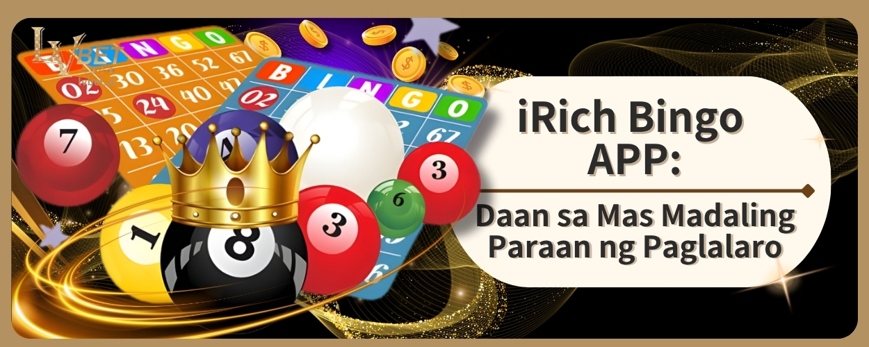 iRich Bingo APP: Daan sa Mas Madaling Paraan ng Paglalaro