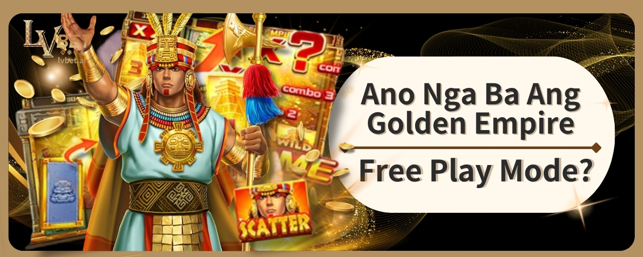 Ano Nga Ba Ang Golden Empire Free Play Mode?