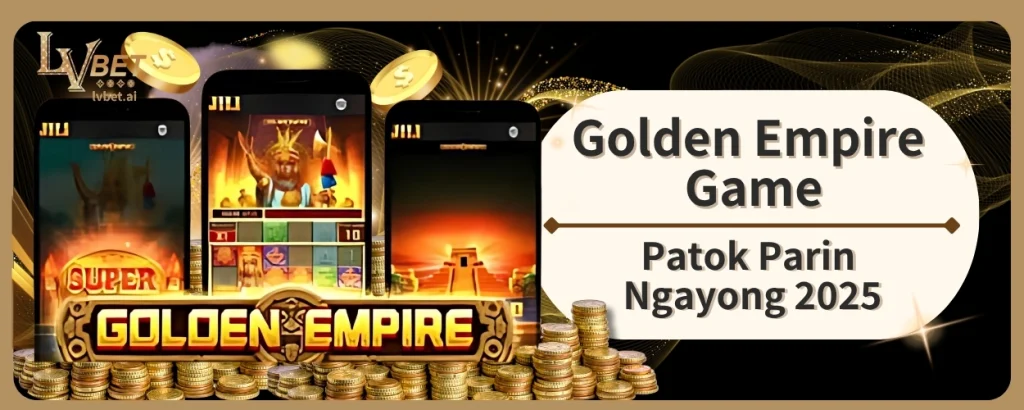 Golden Empire Game Patok Parin Ngayong 2025
