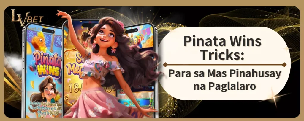 Pinata Wins Tricks: Para sa Mas Pinahusay na Paglalaro