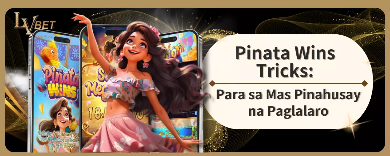 Pinata Wins Tricks: Para sa Mas Pinahusay na Paglalaro