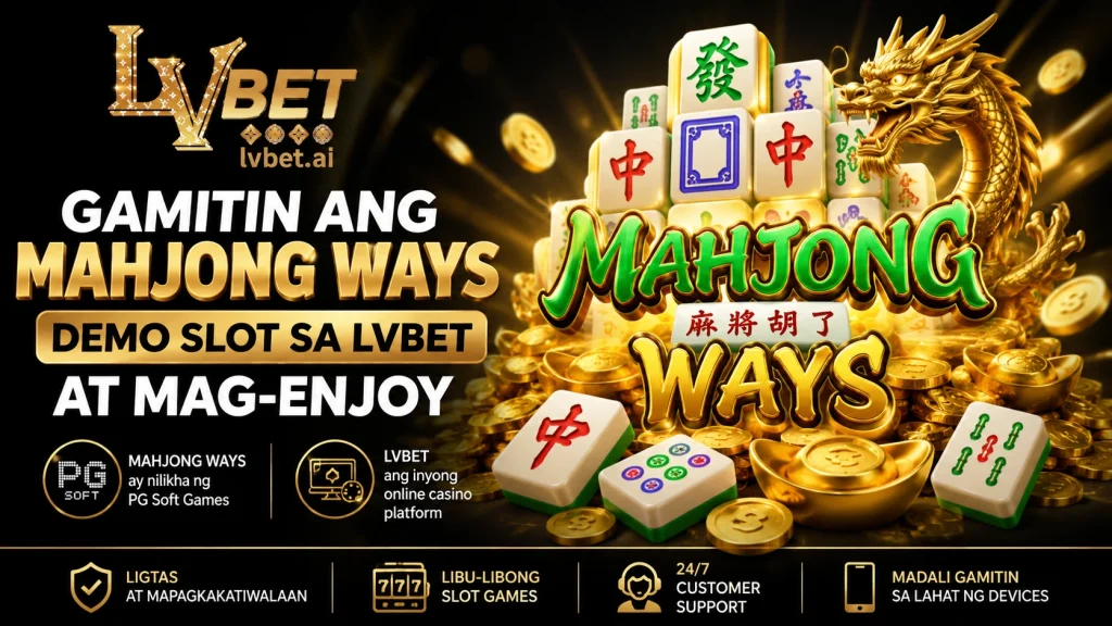 Gamitin Ang Mahjong Ways Demo Slot sa LVBET at Mag-enjoy