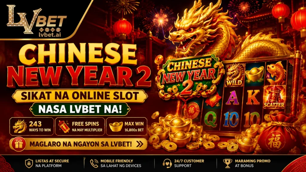 Chinese New Year 2, Sikat na Online Slot nasa LVBET Na!