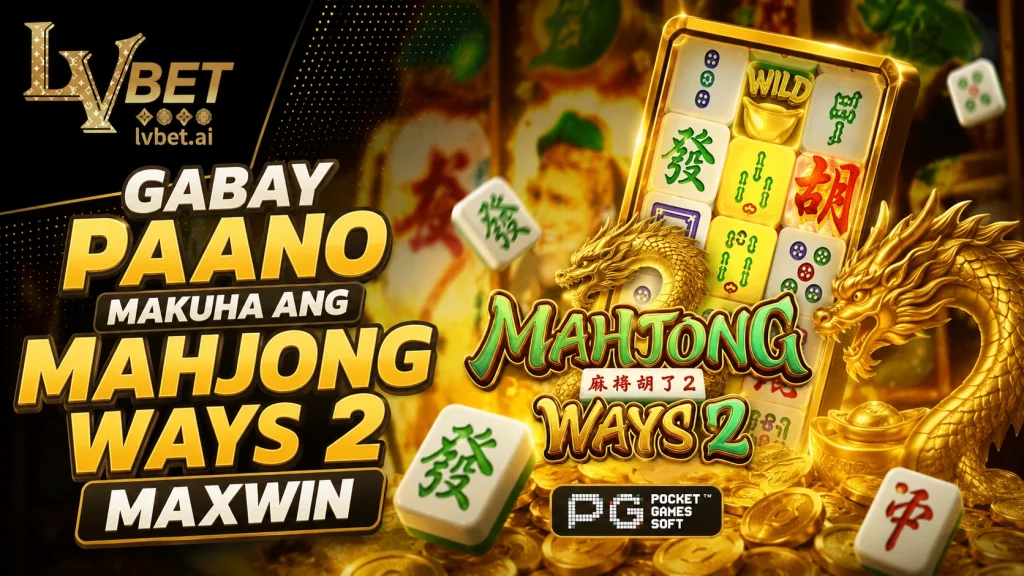 Gabay Paano Makuha Ang Mahjong Ways 2 Maxwin